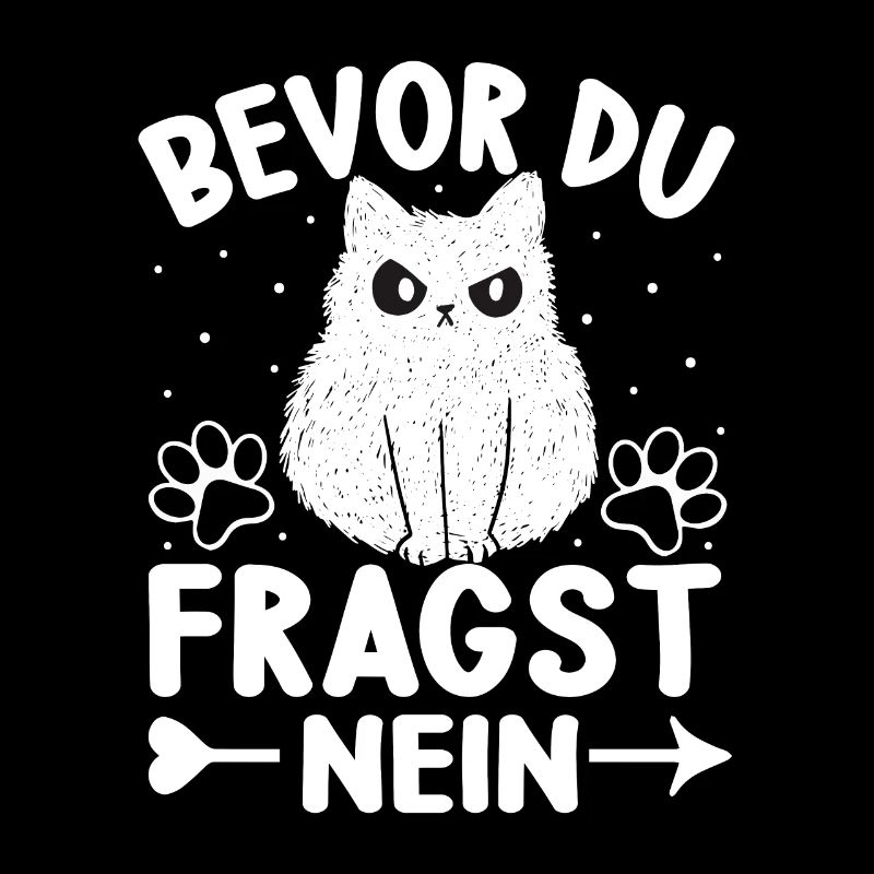 Bevor du Fragst Nein mit Katze