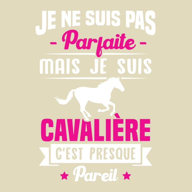 Je ne suis pas parfaite mais je suis cavalière