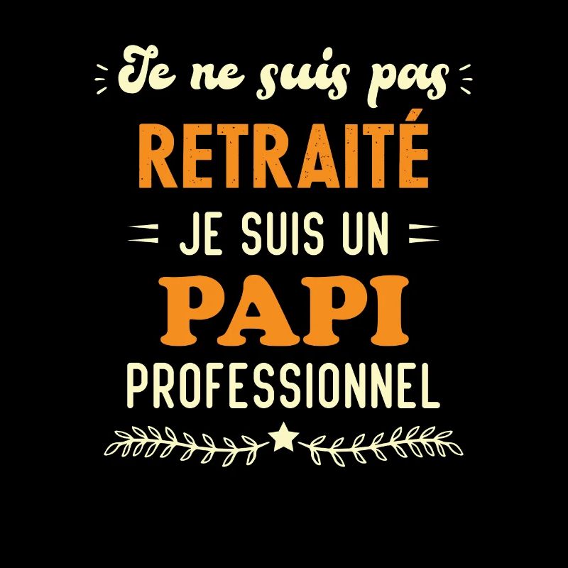 Pas retraité je suis un papi professionnel cadeau