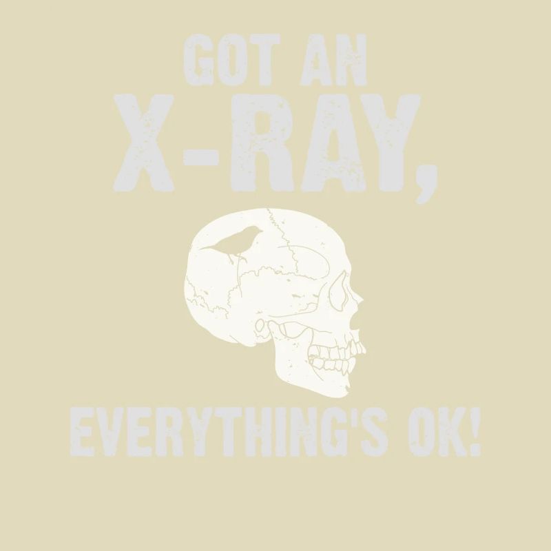 Got an X-ray everything is ok Röntgen Spruch