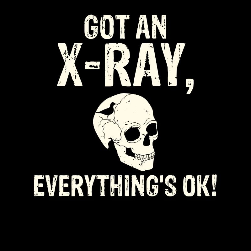 Got an X-ray everything is ok X-ray saying
