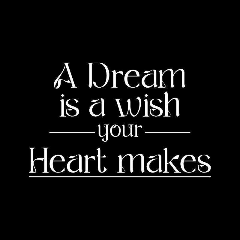 A Dream is a wish your Heart makes