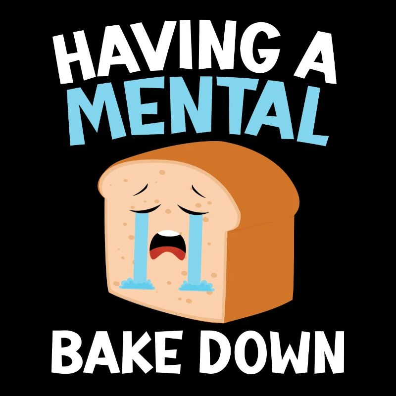 Having A Mental Bake Down Bread Baking Lover Baker