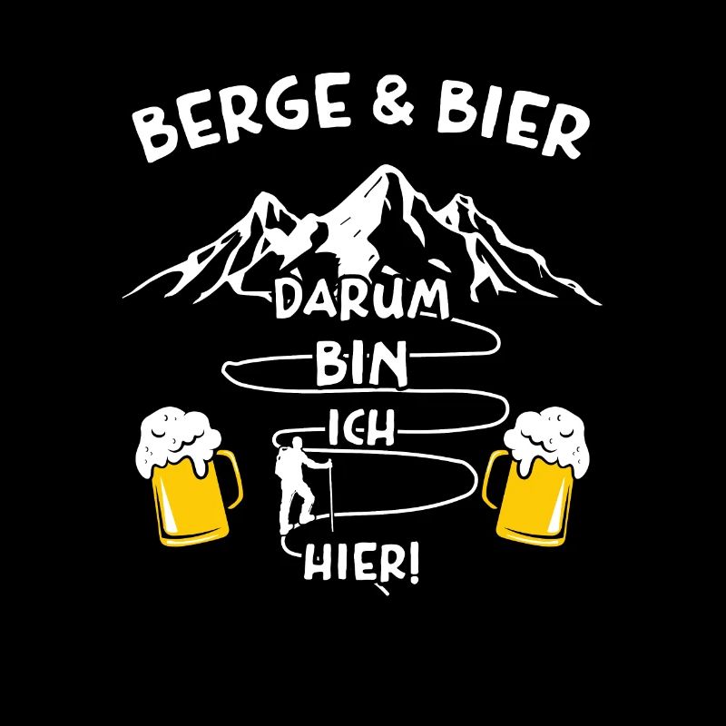 Berge und Bier Darum Bin Ich Hier