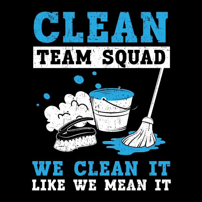 Clean Team Squad We Clean It Like We Mean It