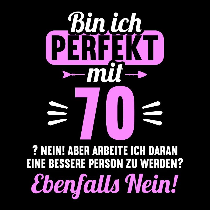 Bin ich perfekt mit 70 Jahren 70. Geburtstag