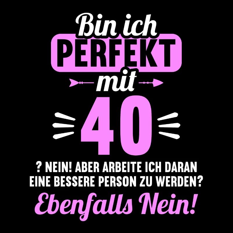 Bin ich perfekt mit 40 Jahren 40. Geburtstag