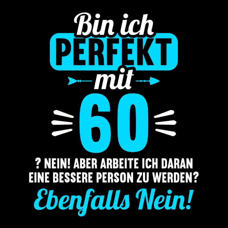 Bin ich perfekt mit 60 Jahren 60. Geburtstag