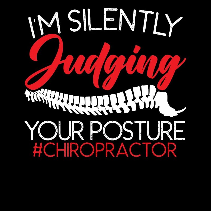 I'm Silently Judging Your Posture Chiropractor