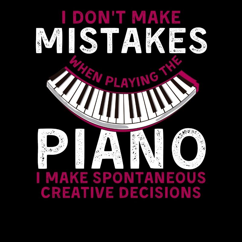 I don't make mistakes playing the piano design.