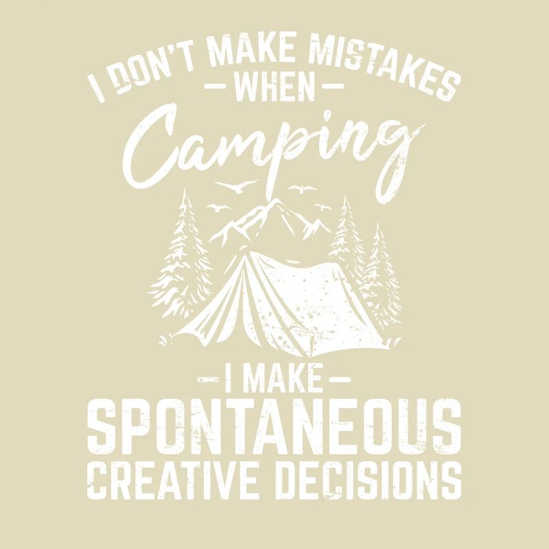 I Don't Make Mistakes When Camping Funny Camping C