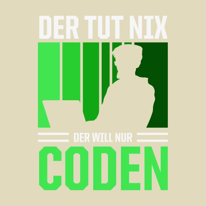 Der Tut Nix Der Will Nur Coden Programmierer