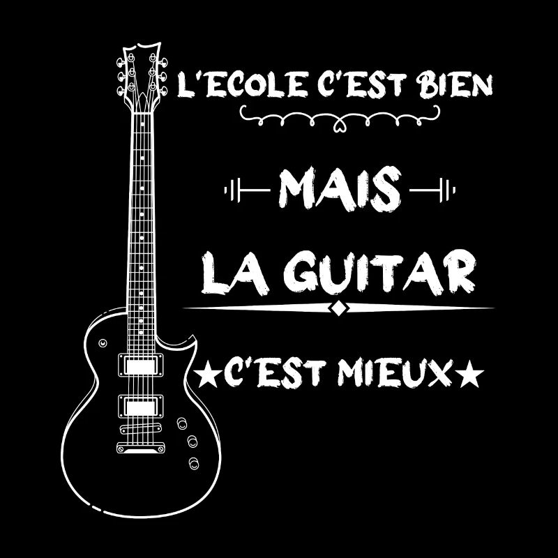 l'école c'est bien mais la guitar c'est mieux