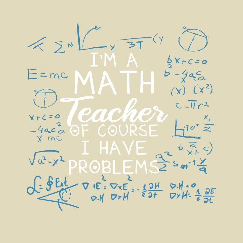 Funny math teacher Of course I have problems