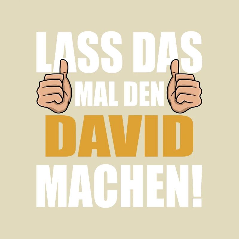 Lass das mal den David machen