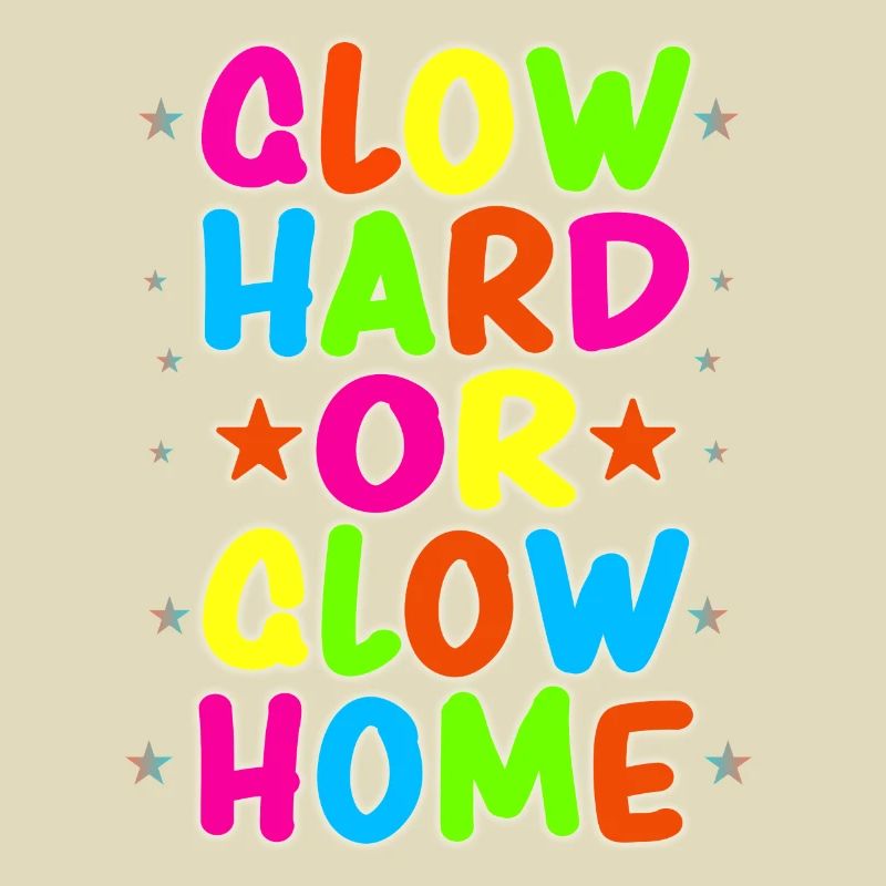 Glow Hard Oder Glow Home 70s 80er 90er Retro Party