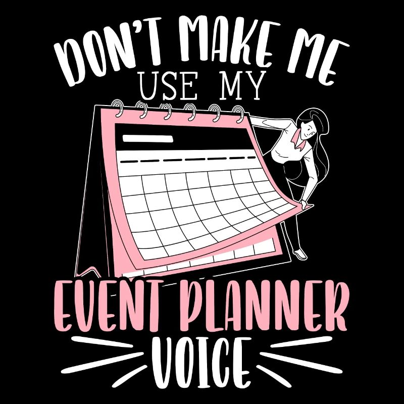 Don't Make Me Use My Event Planner Voice