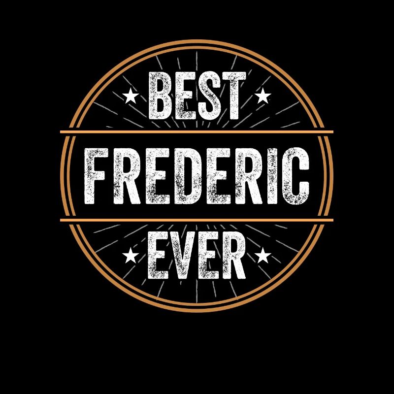 Best Frederic Ever First Name Name Gift