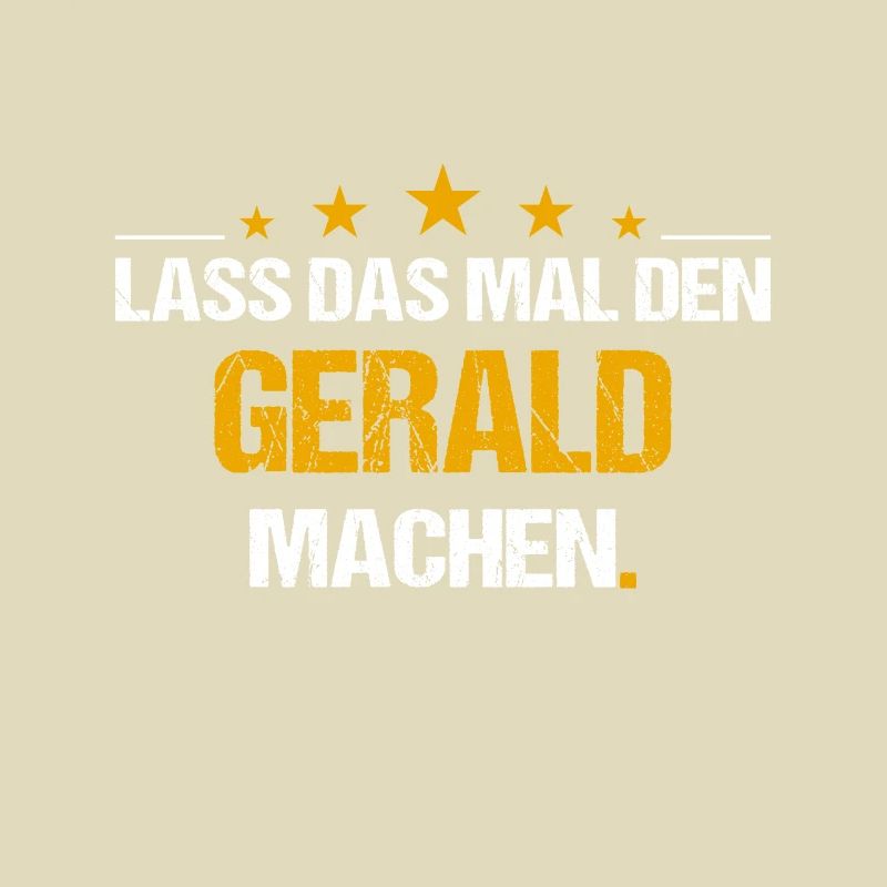 Lass das mal den Gerald machen Name