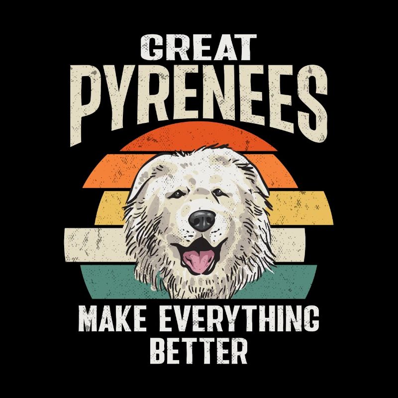 Great Pyrenees make everything better