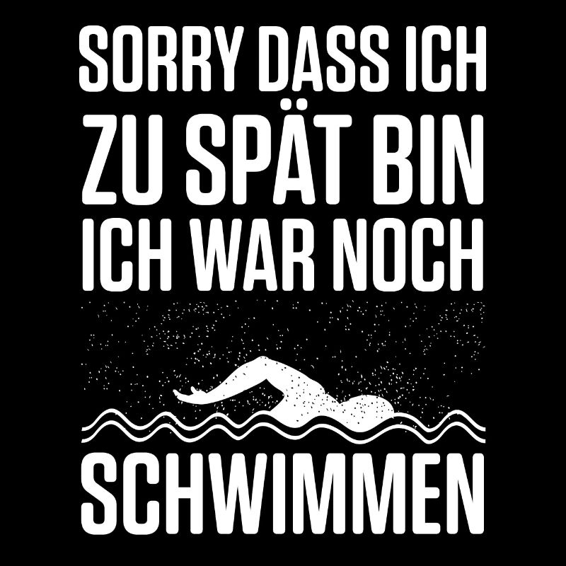 Sorry Dass Ich Zu Spät Bin Ich War Noch Schwimmen