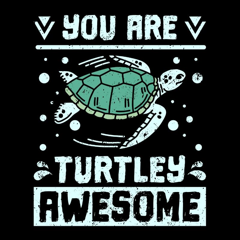 You are turtley awesome