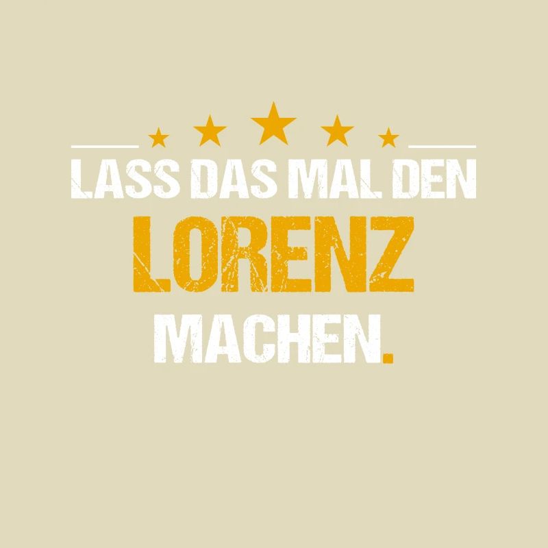 Lass das mal den Lorenz machen Name