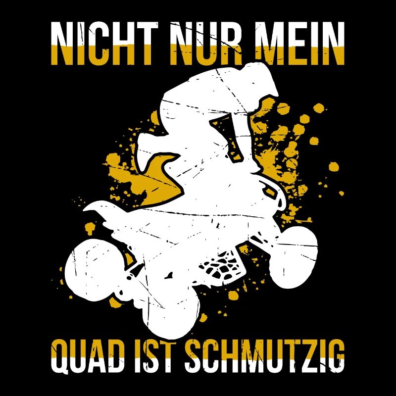 Nicht Nur Mein Quad Ist Schmutzig