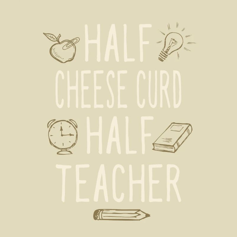 Half Cheese Curd Half Teacher Funny Professor