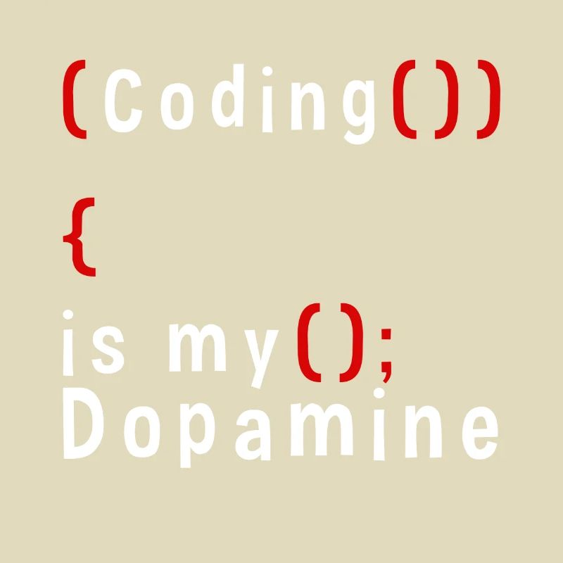 Lustige Codierung Ist Mein Dopamin -Coder