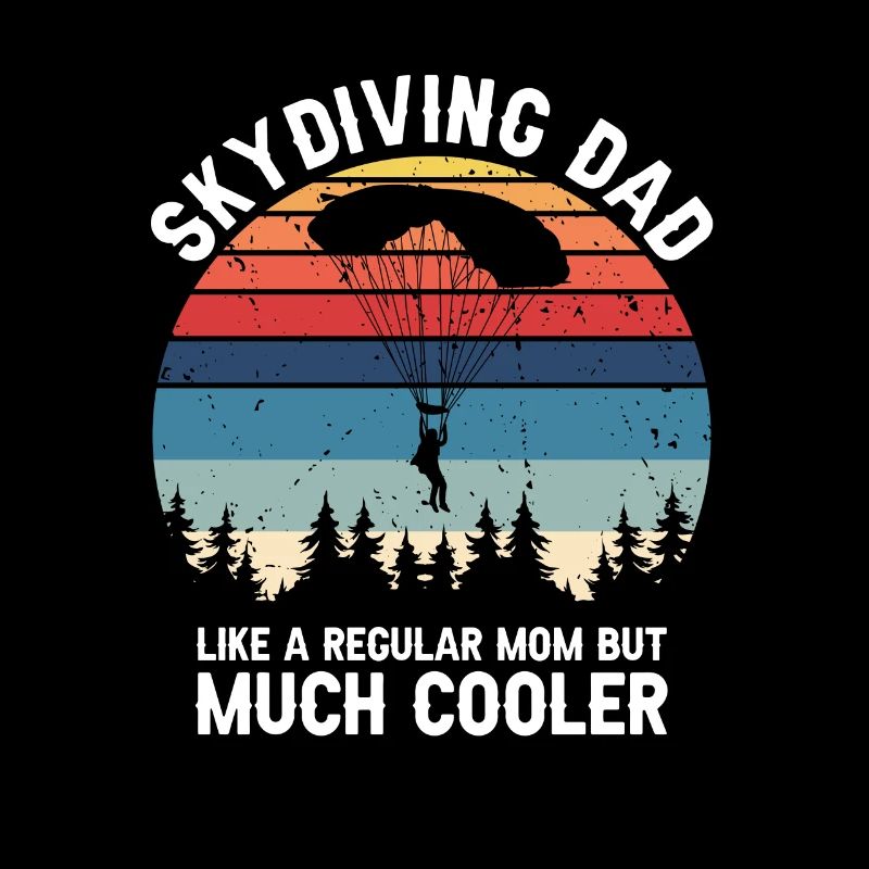 Skydiving DAD Like A Regular Dad But Much Cooler