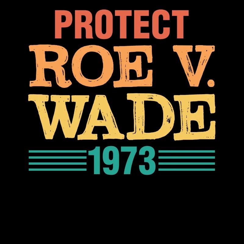 Pro Choice Roe V Wade 1973