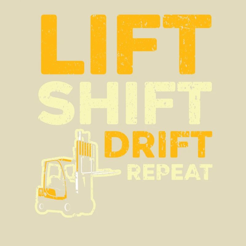 Lift Shift Drift Repeat Gaffeltrucksjåførlager