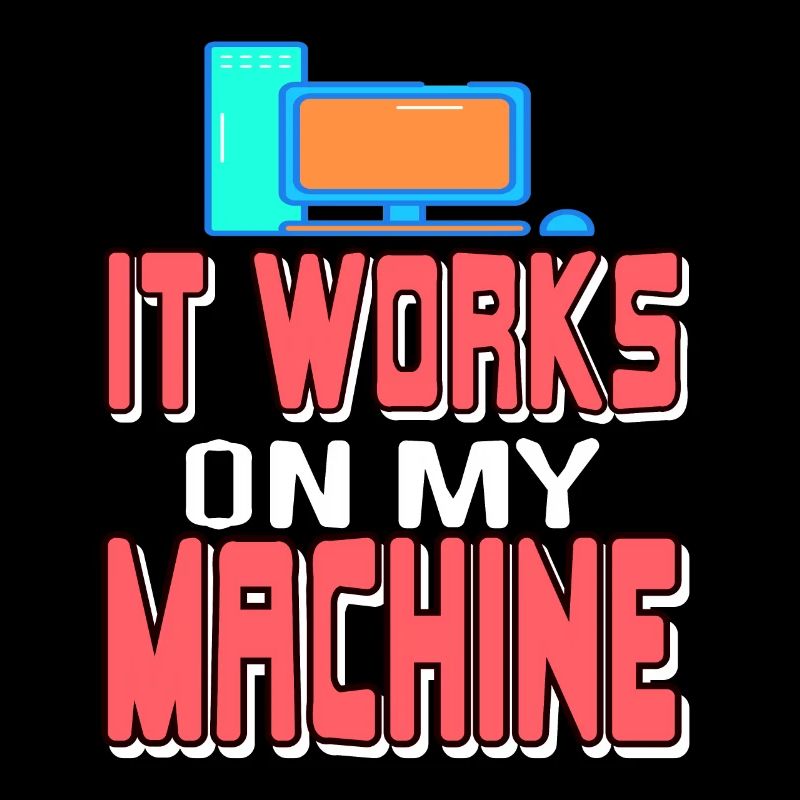 It Works On My Machine Funny Data Admin Analyst