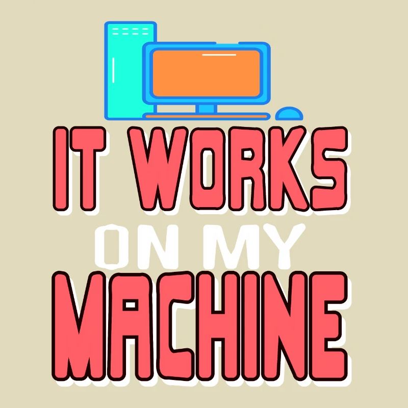 It Works On My Machine Funny Data Admin Analyst