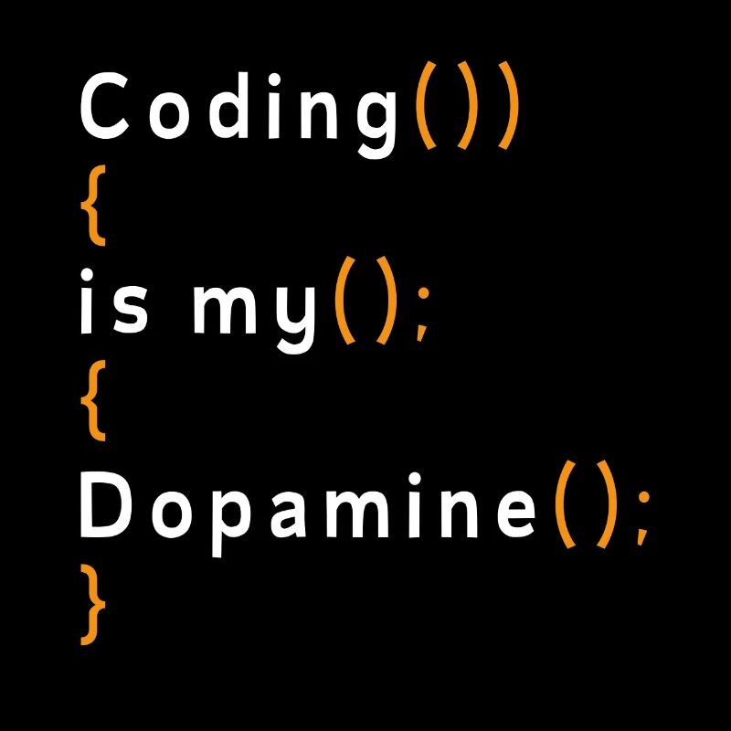 Lustige Codierung Ist Mein Dopamin -Coder