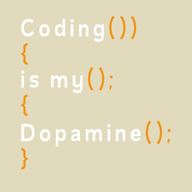 Lustige Codierung Ist Mein Dopamin -Coder