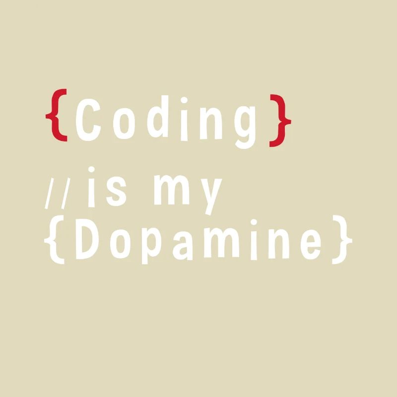 Lustige Codierung Ist Mein Dopamin -Coder