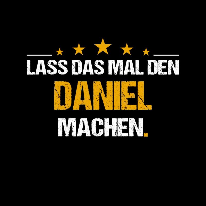 Lass das mal den Daniel machen Name