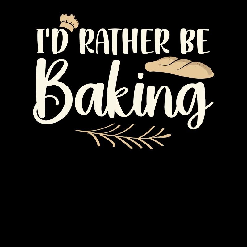 I'd Rather Be Baking Funny Cooks Bakers