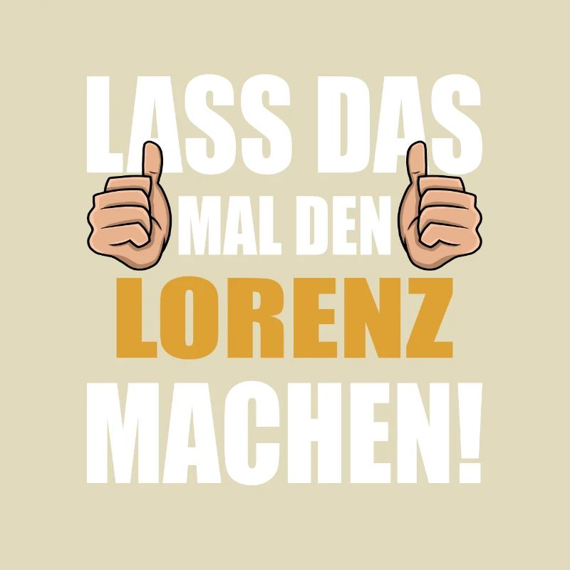 Lass das mal den Lorenz machen