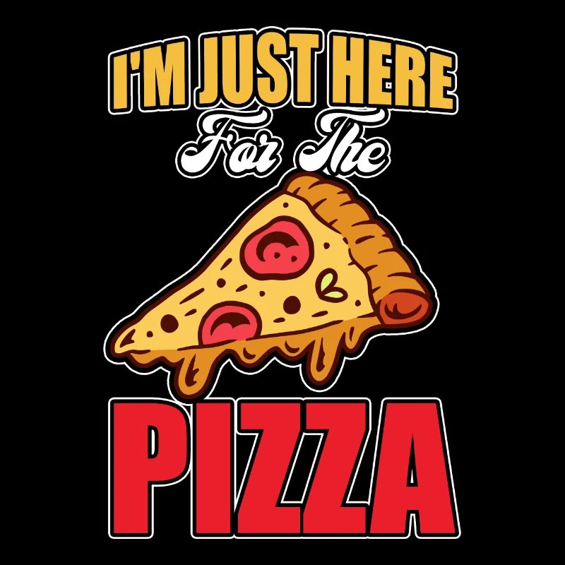 Ich bin nur wegen der Pizza hier