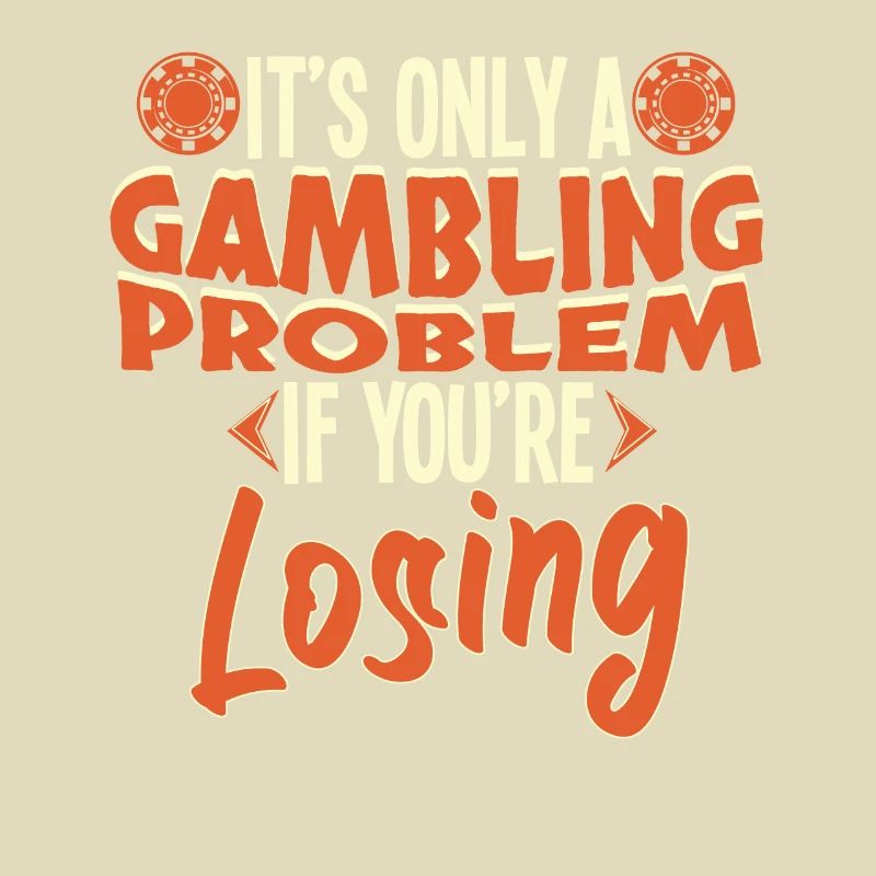 Only A Gambling Problem If Losing