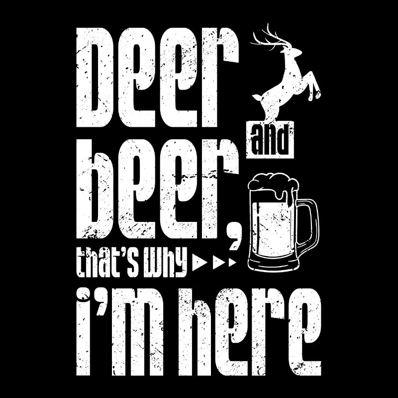 Deer and beer that's why im here