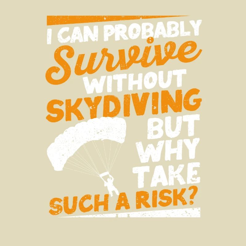 I can probably do without skydiving