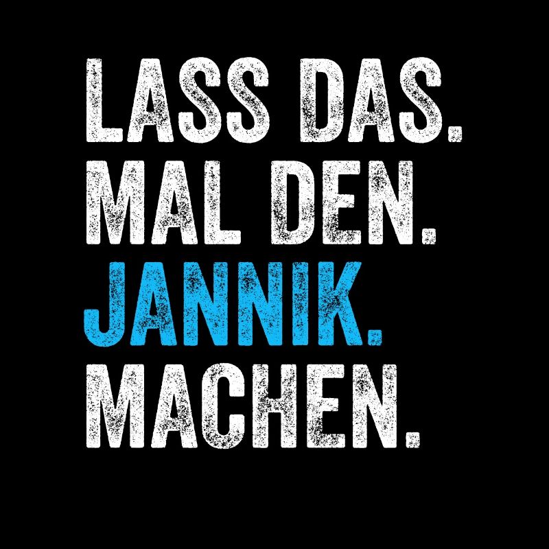 Lass das mal den Jannik machen Name