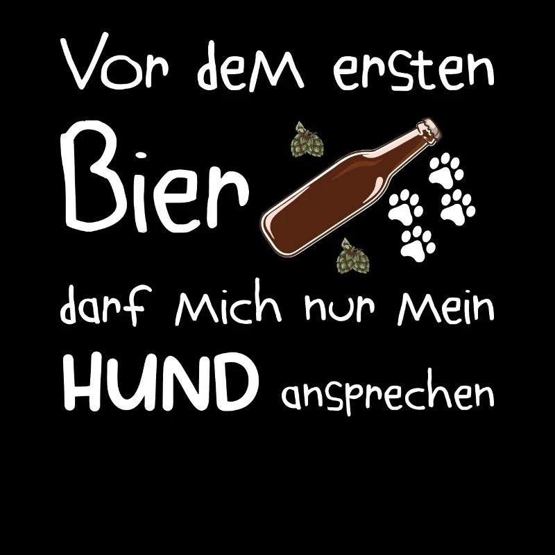 Vor dem ersten Bier - Hunde Desing