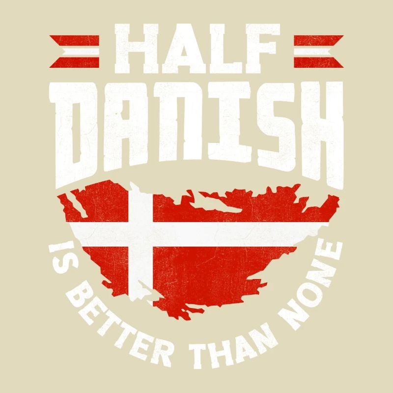 Denmark Danish Flag Half Danish Is Better Than