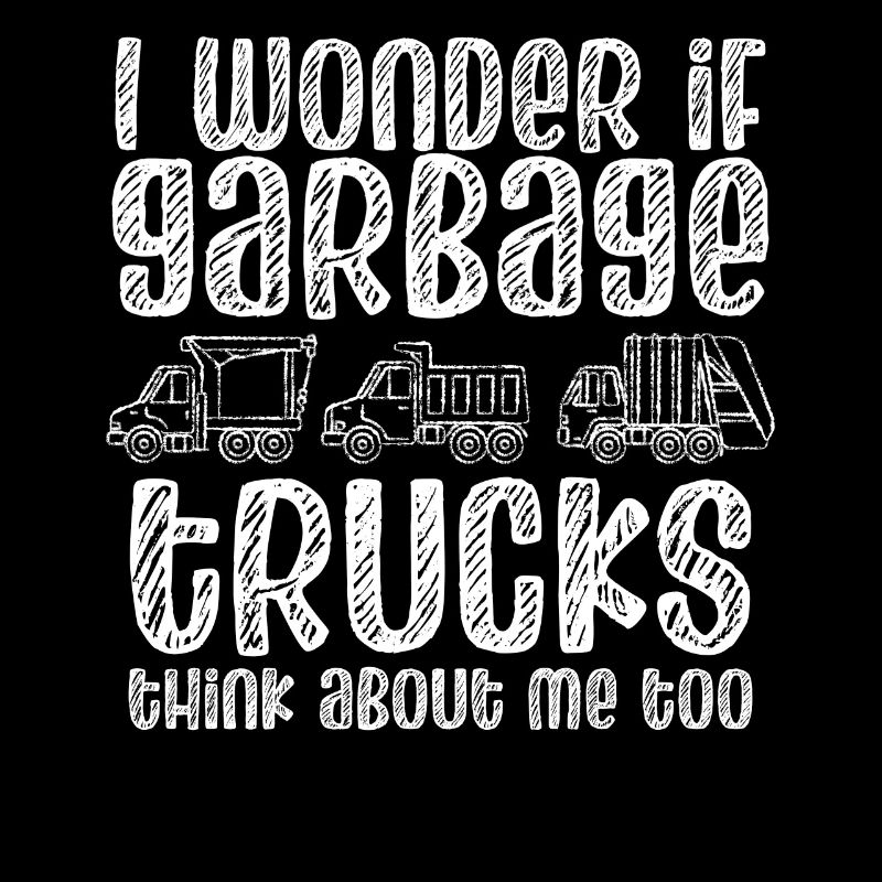 I Wonder If Garbage Trucks Think About Me Too