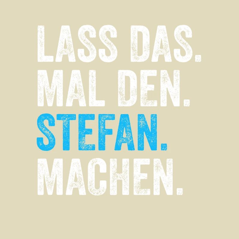 Lass das mal den Stefan machen Name